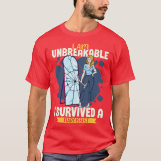 I am unbreakable I survived a narcissist T-Shirt