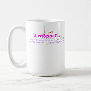 I am unstoppable  coffee mug