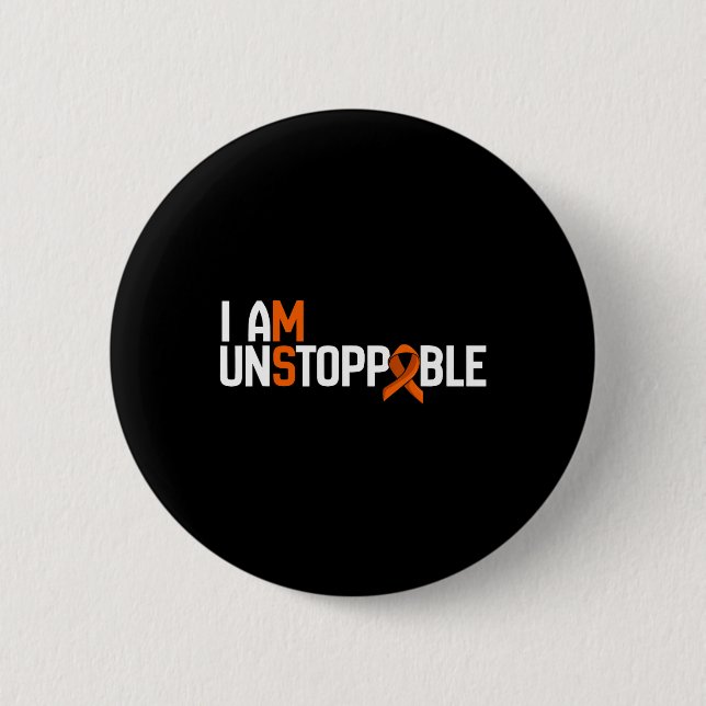 I Am Unstoppable Multiple Sclerosis Ms Awareness M 2 Inch Round Button (Front)