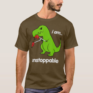 I am unstoppable Rex Dinosaur Dino Cool Cute Humou T-Shirt