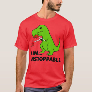 I Am Unstoppable T Rex  T-Shirt