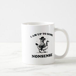 I Am Up To Some Nonsense Funny Goose Raccoon Sarca Coffee Mug