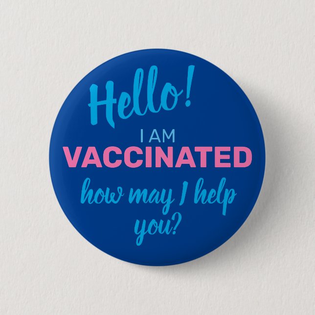 I am Vaccinated How May I Help You Blue  2 Inch Round Button (Front)