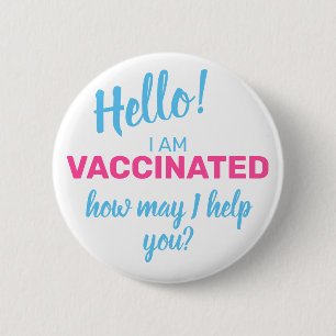 I am Vaccinated How May I Help You White Blue 2 Inch Round Button