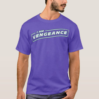 I Am Vengeance T-Shirt