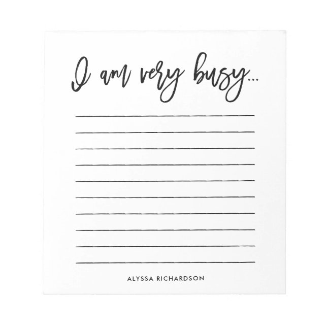 I Am Very Busy | Black and White Script Typography Notepad (Front)