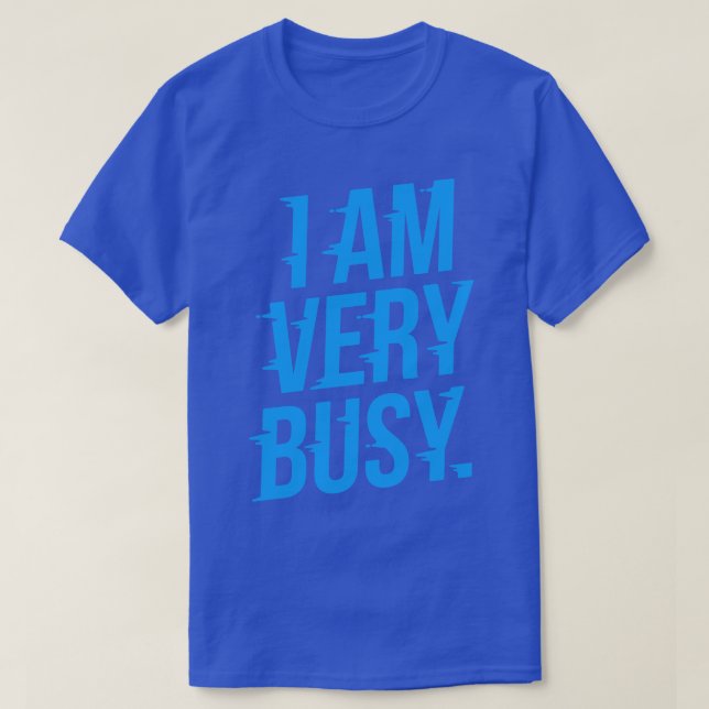 I Am Very Busy Introvert T-Shirt (Design Front)