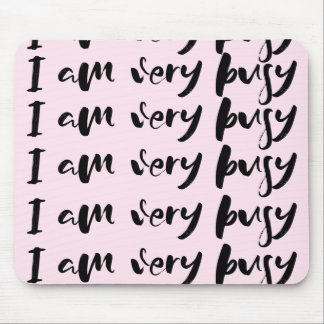 "I Am Very Busy" Script Mousepad