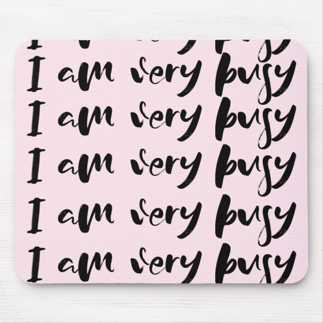 "I Am Very Busy" Script Mousepad (Front)