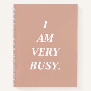 I Am Very Busy Spiral Notebook