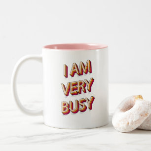 I Am Very Busy Two-Tone Coffee Mug