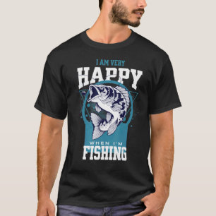 I Am Very Happy When I'm Fishing Outdoor Hobby T-Shirt