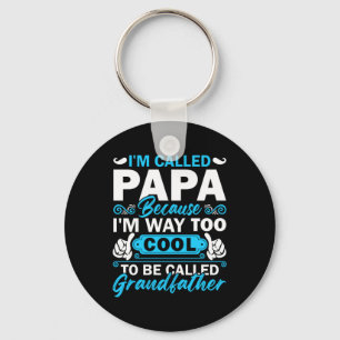 I Am Way Too Cool To Be Called Grandfather Keychain