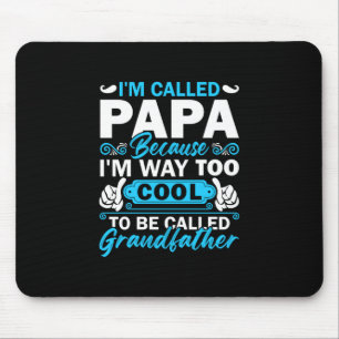I Am Way Too Cool To Be Called Grandfather Mouse Pad