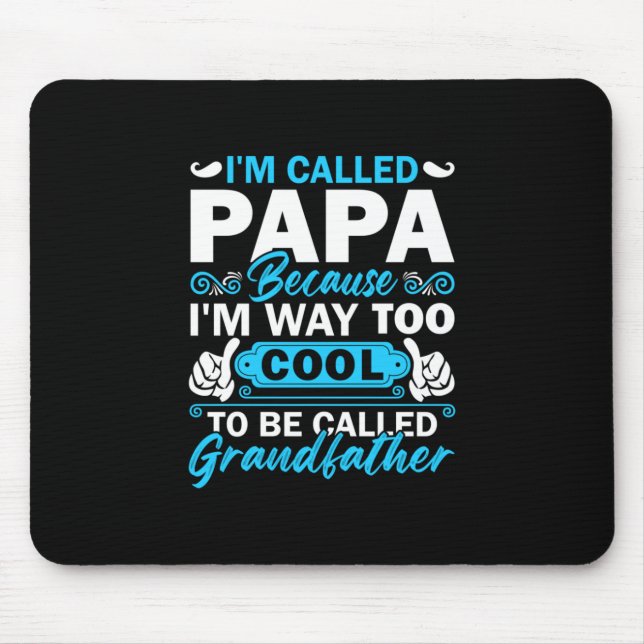 I Am Way Too Cool To Be Called Grandfather Mouse Pad (Front)
