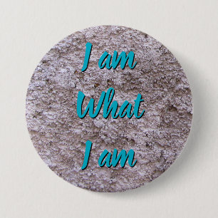 I am what I am any text 3 Inch Round Button