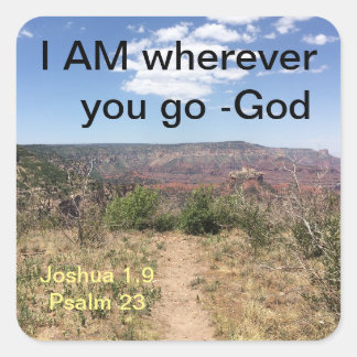 I am wherever you go square sticker