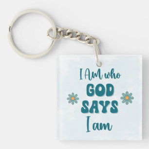 I Am Who God Says Florah Christian Faith-based Keychain