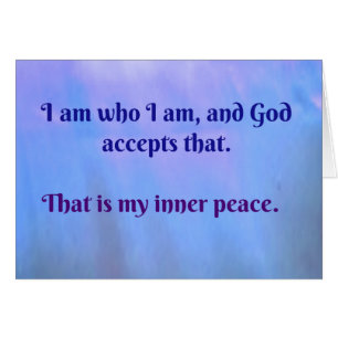 I am who I am, and God accepts that
