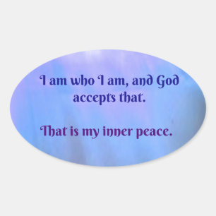 I am who I am, and God accepts that Oval Sticker