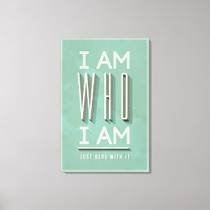 I Am Who I Am Canvas Print