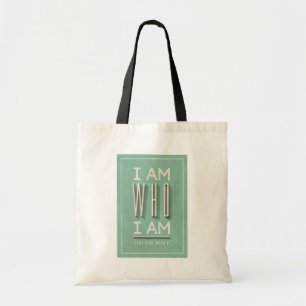 I Am Who I Am Tote Bag