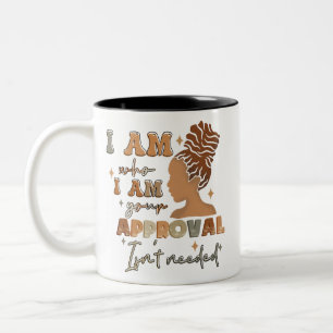 I Am Who I Am Your Approval Isnt Needed Black Girl Two-Tone Coffee Mug
