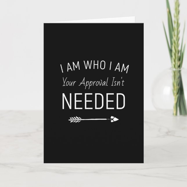 I Am Who I Am Your Approval Isn't Needed Card (Front)