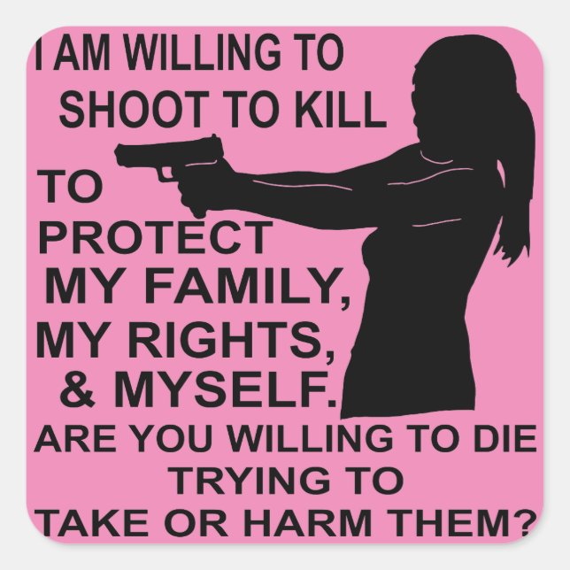 I Am Willing Shoot To Protect My Family & Rights Square Sticker (Front)