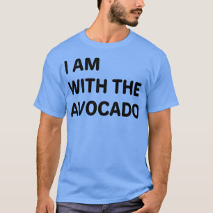I AM WITH THE AVOCADO 10 T-Shirt