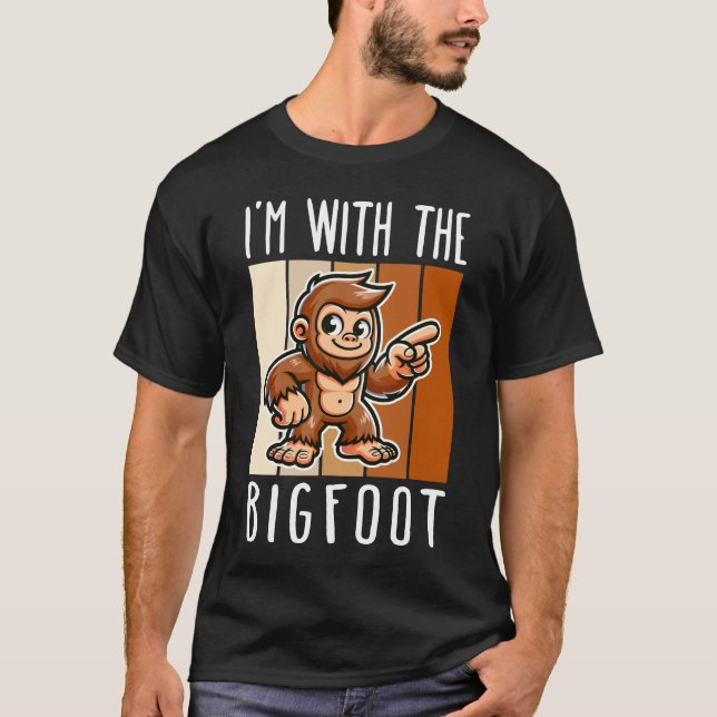 I Am With The Bigfoot T-Shirt (Front)