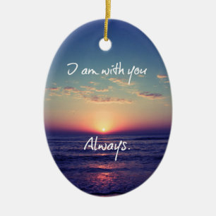 I am with you Always Bible Verse Ceramic Ornament