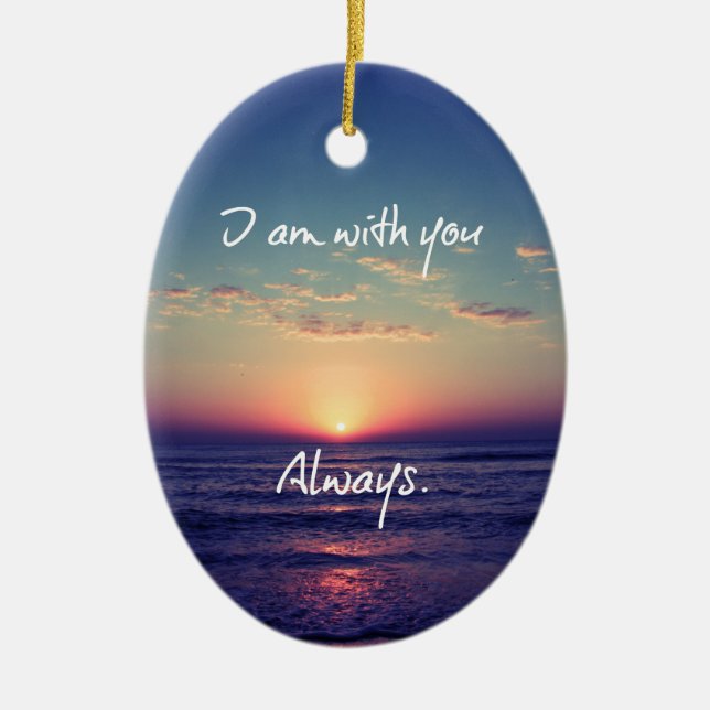 I am with you Always Bible Verse Ceramic Ornament (Front)
