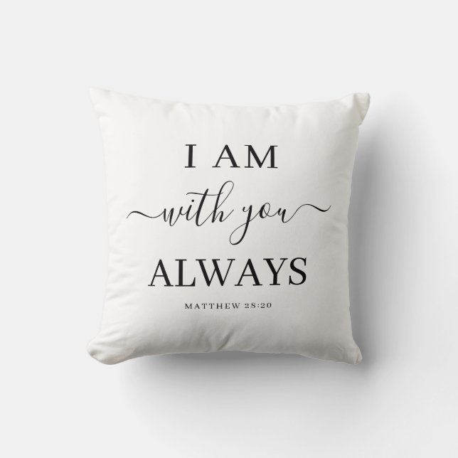 I Am With You Always Christian Verse Script Throw Pillow (Front)