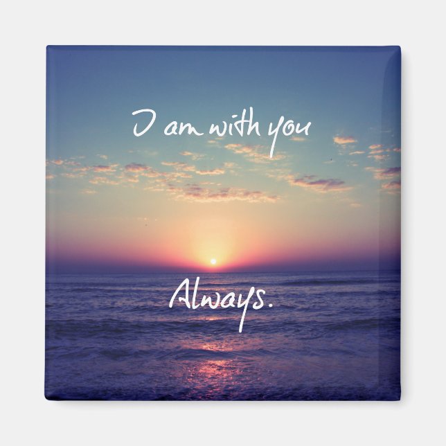 I am with you always Scripture  Magnet (Front)
