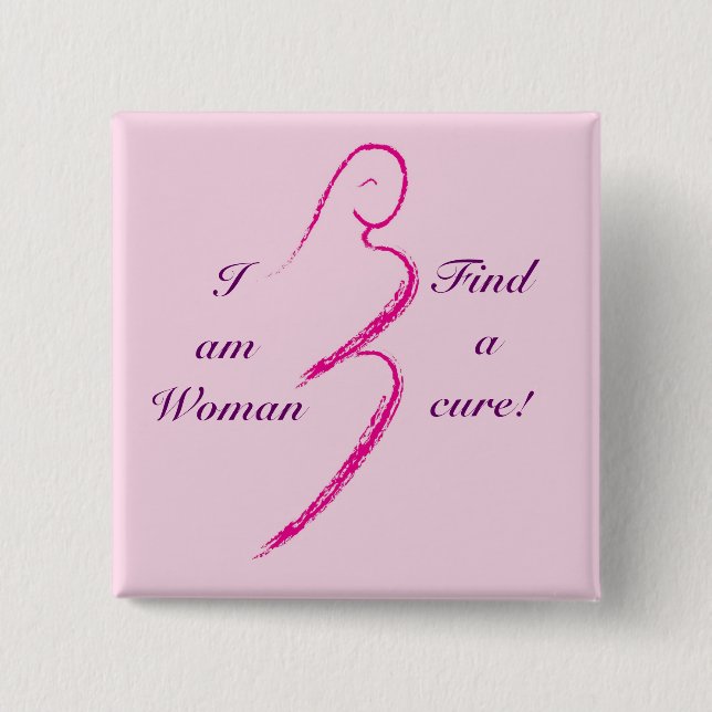 I am Woman,  Find a cure! 2 Inch Square Button (Front)