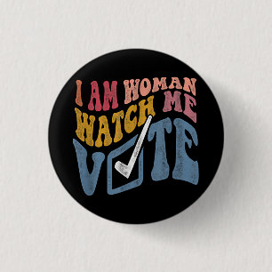 I Am Woman Watch Me Vote 2024 Blue Wave Vote 1 Inch Round Button
