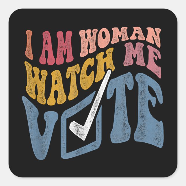 I Am Woman Watch Me Vote 2024 Blue Wave Vote Square Sticker (Front)