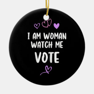 I Am Woman Watch Me Vote Ceramic Ornament