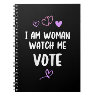 I Am Woman Watch Me Vote Notebook