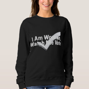 I Am Woman Watch Me White  Sweatshirt