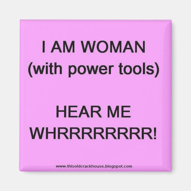 I am woman (with power tools) magnet (Front)