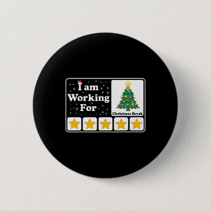 I Am Working For Christmas Break 5 Stars Xmas Tree 2 Inch Round Button