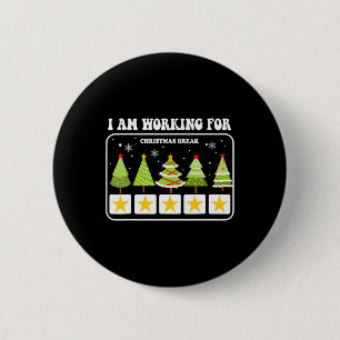 I Am Working For Christmas Break 5 Stars Xmas Tree 2 Inch Round Button