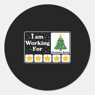 I Am Working For Christmas Break 5 Stars Xmas Tree Classic Round Sticker