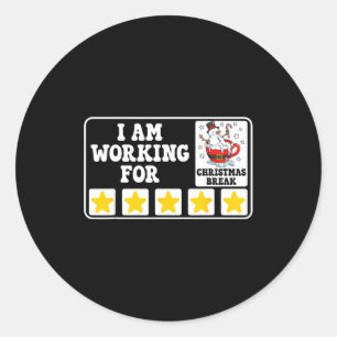 I Am Working For Christmas Break Funny Office Quot Classic Round Sticker