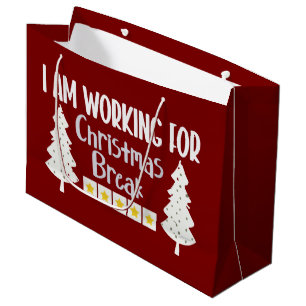I Am Working For Christmas Break Funny Sarcasm  Large Gift Bag