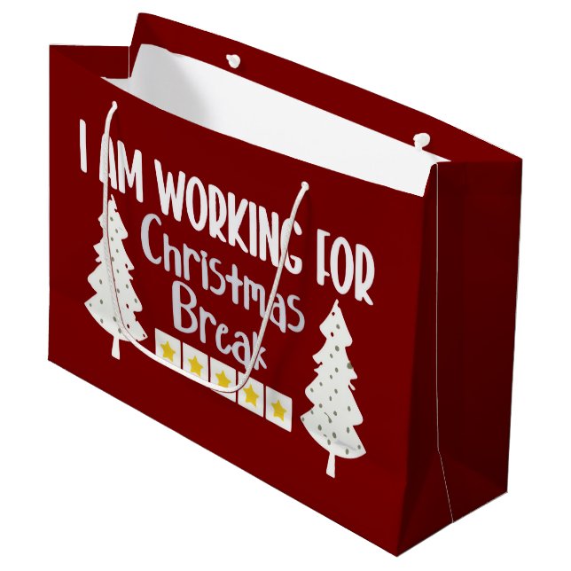I Am Working For Christmas Break Funny Sarcasm  Large Gift Bag (Front Angled)