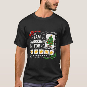 I Am Working For Christmas Break Funny Teacher Hol T-Shirt