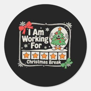 I Am Working for Christmas Break Teacher Xmas Classic Round Sticker
